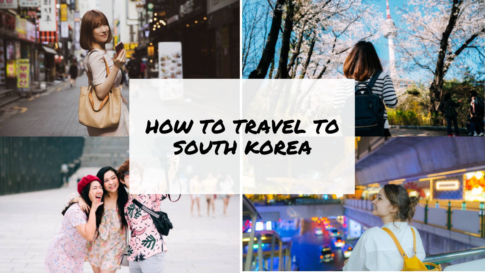 HOW TO TRAVEL TO SOUTH KOREA EVERYTHING YOU NEED TO KNOW