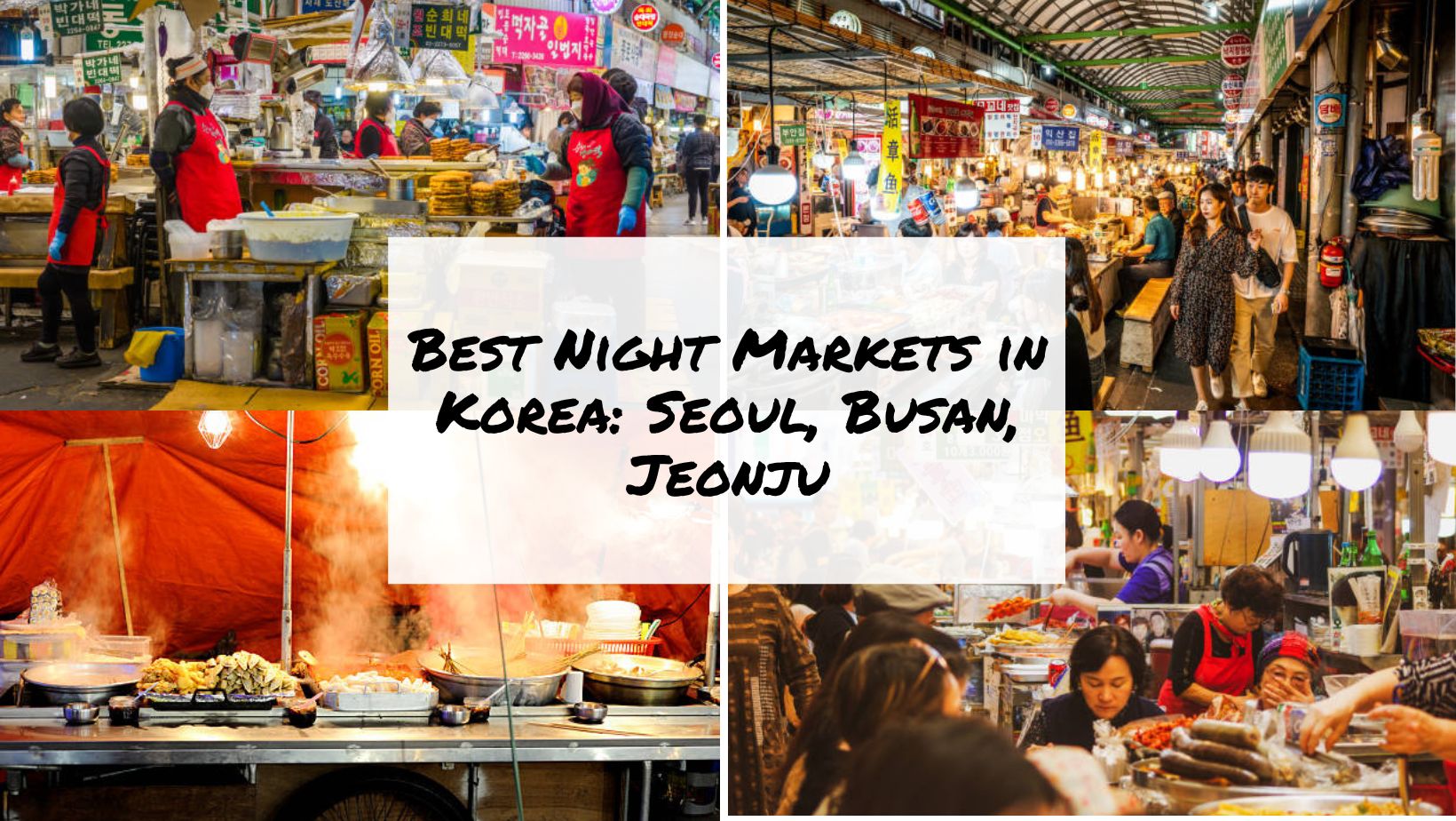Best Night Markets in Korea Seoul, Busan, Jeonju