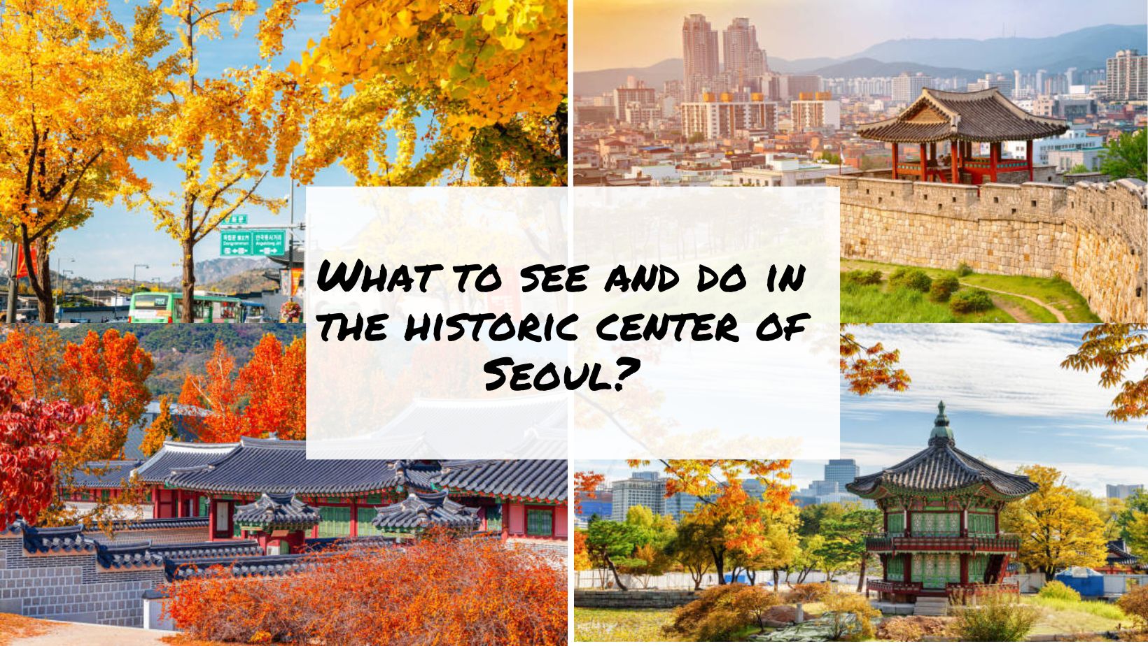 What to see and do in the historic center of Seoul